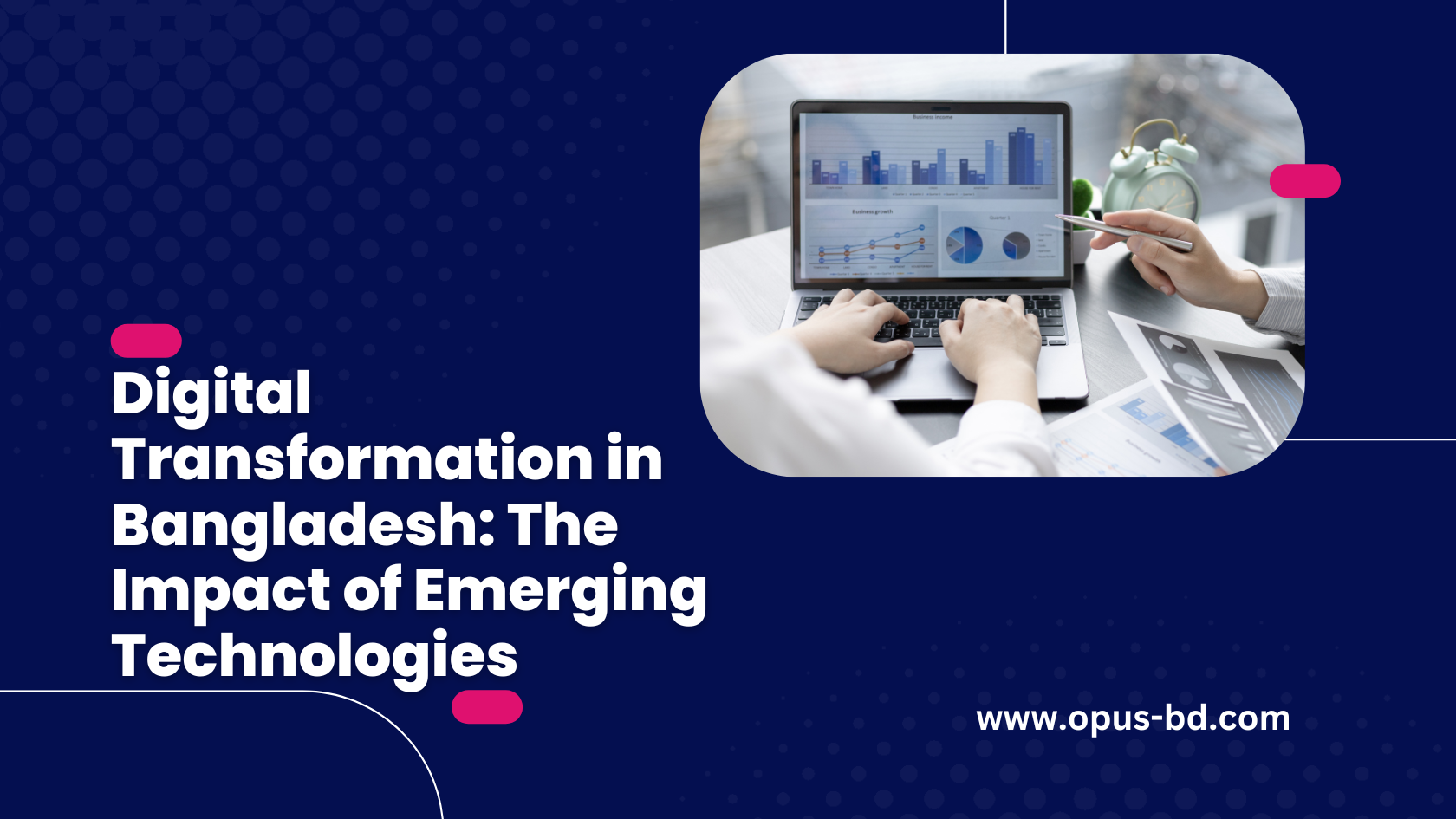 Digital Transformation in Bangladesh: The Impact of Emerging Technologies