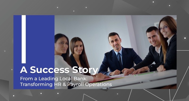 A Success Story from a Leading Local Bank: HR & Payroll Operations